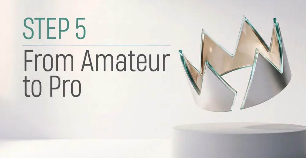 Step 5: From amateur to pro